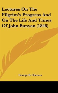 Lectures On The Pilgrim's Progress And On The Life And Times Of John Bunyan (1846) - Cheever, George B.