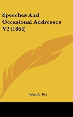 Speeches And Occasional Addresses V2 (1864) - Dix, John A.