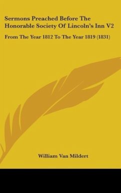 Sermons Preached Before The Honorable Society Of Lincoln's Inn V2 - Mildert, William Van