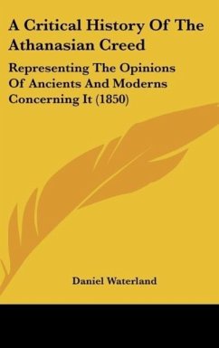 A Critical History Of The Athanasian Creed - Waterland, Daniel