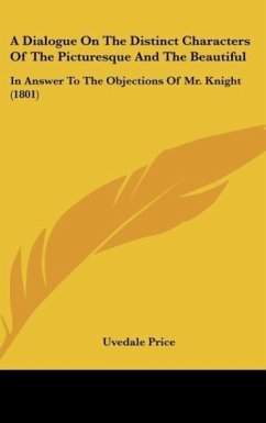 A Dialogue On The Distinct Characters Of The Picturesque And The Beautiful - Price, Uvedale