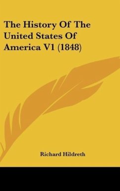 The History Of The United States Of America V1 (1848) - Hildreth, Richard