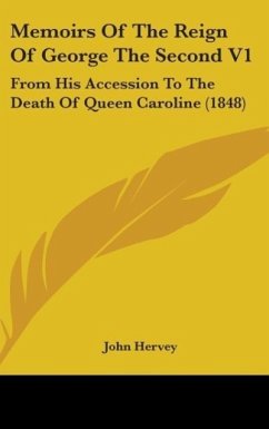 Memoirs Of The Reign Of George The Second V1 - Hervey, John