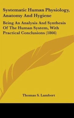 Systematic Human Physiology, Anatomy And Hygiene - Lambert, Thomas S.