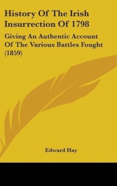 History Of The Irish Insurrection Of 1798 - Hay, Edward