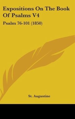 Expositions On The Book Of Psalms V4 - Augustine, St.