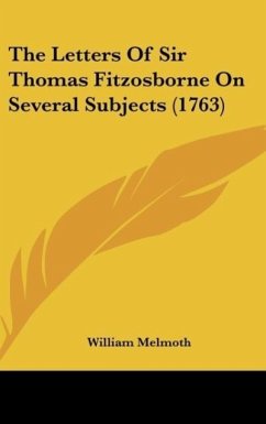 The Letters Of Sir Thomas Fitzosborne On Several Subjects (1763) - Melmoth, William