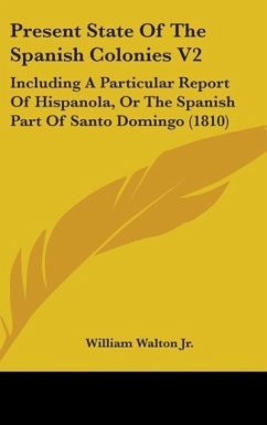 Present State Of The Spanish Colonies V2 - Walton Jr., William