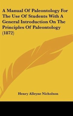 A Manual Of Paleontology For The Use Of Students With A General Introduction On The Principles Of Paleontology (1872)