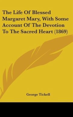 The Life Of Blessed Margaret Mary, With Some Account Of The Devotion To The Sacred Heart (1869)