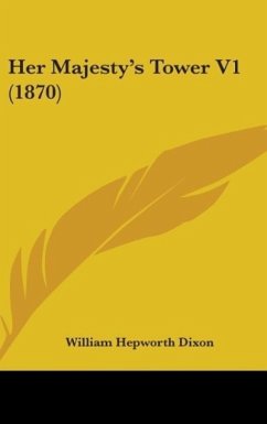 Her Majesty's Tower V1 (1870) - Dixon, William Hepworth