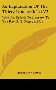 An Explanation Of The Thirty-Nine Articles V2 - Forbes, Alexander P.