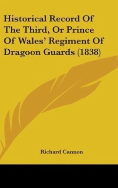 Historical Record Of The Third, Or Prince Of Wales' Regiment Of Dragoon Guards (1838)