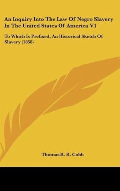 An Inquiry Into The Law Of Negro Slavery In The United States Of America V1