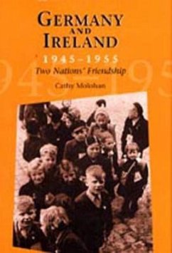 Germany and Ireland 1945 - 1955: Two Nation's Friendship - Molohan, Cathy