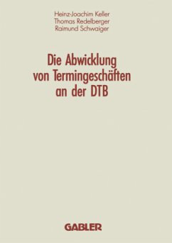 Die Abwicklung von Termingeschäften an der DTB - Keller, Heinz-Joachim; Redelberger, Thomas; Schwaiger, Raimund
