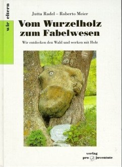 Vom Wurzelholz zum Fabelwesen - Radel, Jutta; Meier, Roberto