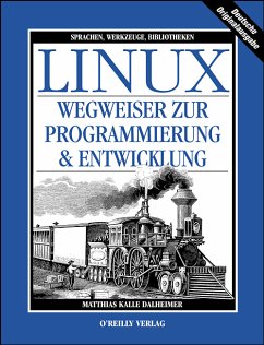 LINUX - Wegweiser zur Programmierung und Entwicklung - Dalheimer, Matthias K