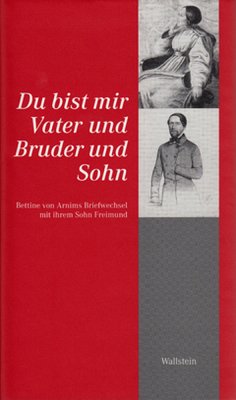 Du bist mir Vater und Bruder und Sohn - Arnim, Bettina von