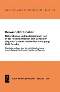 Nationalismus und Modernismus im Iran in der Periode zwischen dem Zerfall der Qa¿aren-Dynastie und der Machtfestigung Re¿a Schahs - Ghahari, Keivandokht