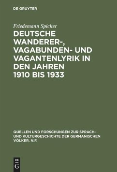 Deutsche Wanderer-, Vagabunden- und Vagantenlyrik in den Jahren 1910 bis 1933 - Spicker, Friedemann