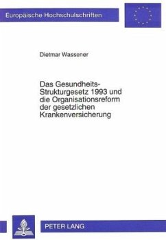 Das Gesundheits-Strukturgesetz 1993 und die Organisationsreform der gesetzlichen Krankenversicherung - Wassener, Dietmar