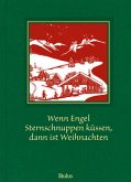 Wenn Engel Sternschnuppen küssen, dann ist Weihnachten Wenn Engel Sternschnuppen küssen, dann ist Weihnachten