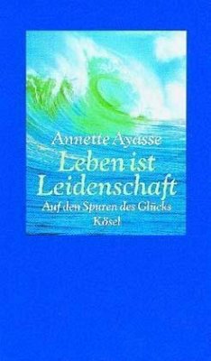 Leben ist Leidenschaft - Ayasse, Annette