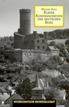 Kleine Kunstgeschichte der deutschen Burg - Hotz, Walter