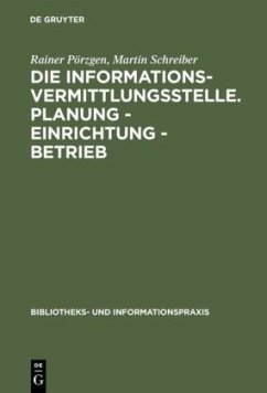 Die Informationsvermittlungsstelle. Planung - Einrichtung - Betrieb - Pörzgen, Rainer;Schreiber, Martin