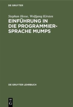 Einführung in die Programmiersprache MUMPS - Hesse, Stephan;Kirsten, Wolfgang