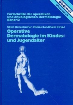 Operative Dermatologie im Kindesalter und Jugendalter - Hohenleutner, Ulrich [Hrsg.] und Michael Landthaler (Hrsg.)