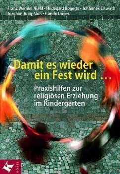 Damit es wieder ein Fest wird . . . - Niehl, Franz W; Bogerts, Hildegard; Eiswirth, Johannes; Jung-Sion, Joachim; Lames, Gundo