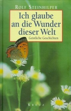 Ich glaube an die Wunder dieser Welt - Steinhilper, Rolf