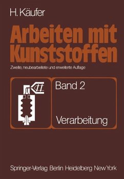 Arbeiten mit Kunststoffen; Bd. 2., Verarbeitung - Helmut Käufer