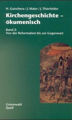 Von der Reformation bis zur Gegenwart / Kirchengeschichte, ökumenisch, 2 Bde. 2 - Gutschera, Herbert; Maier, Joachim; Thierfelder, Jörg