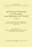 Recht und Verfassung im Übergang vom Mittelalter zur Neuzeit. II. Teil: