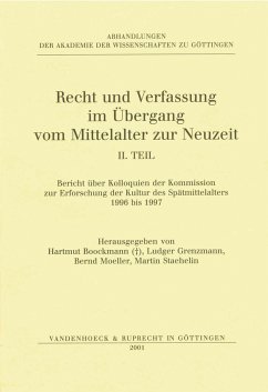 Recht und Verfassung im Übergang vom Mittelalter zur Neuzeit. II. Teil: - Boockmann, Hartmut / Grenzmann, Ludger / Moeller, Bernd / Staehelin, Martin (Hgg.)