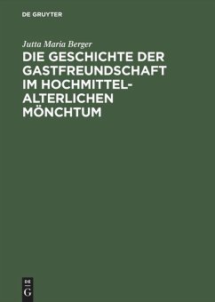 Die Geschichte der Gastfreundschaft im hochmittelalterlichen Mönchtum - Berger, Jutta M.