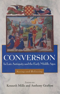 Conversion in Late Antiquity and the Early Middle Ages - Mills, Kenneth / Grafton, Anthony (eds.)