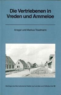 Die Vertriebenen in Vreden und Ammeloe - Trautmann, Ansgar; Trautmann, Markus