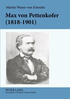 Max von Pettenkofer (1818-1901) - Weyer-von Schoultz, Martin