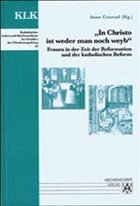 'In Christo ist weder man noch weyb'. Frauen in der Zeit der Reformation und der katholischen Reform - Conrad, Anne (Hrsg.)