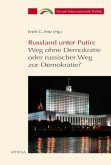 Russland unter Putin: Weg ohne Demokratie oder russischer Weg zur Demokratie? Russland unter Putin: Weg ohne Demokratie oder russischer Weg zur Demokratie?