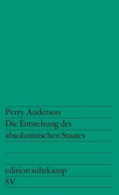 Die Entstehung des absolutistischen Staates - Anderson, Perry