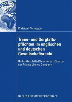 Treue- und Sorgfaltspflichten im englischen und deutschen Gesellschaftsrecht - Torwegge, Christoph