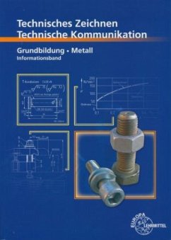 Grundbildung Metall, Informationsband / Technische Kommunikation Metalltechnik - Schellmann, Bernhard; Schilling, Karl; Stephan, Andreas