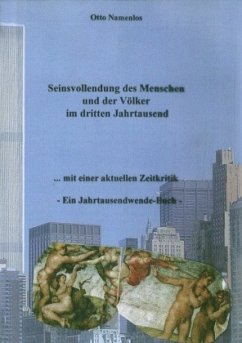 Seinsvollendung des Menschen und der Völker im dritten Jahrtausend - Namenlos, Otto