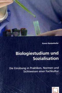 Biologiestudium und Sozialisation - Kastenhofer, Karen