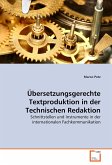 Übersetzungsgerechte Textproduktion in der Technischen Redaktion